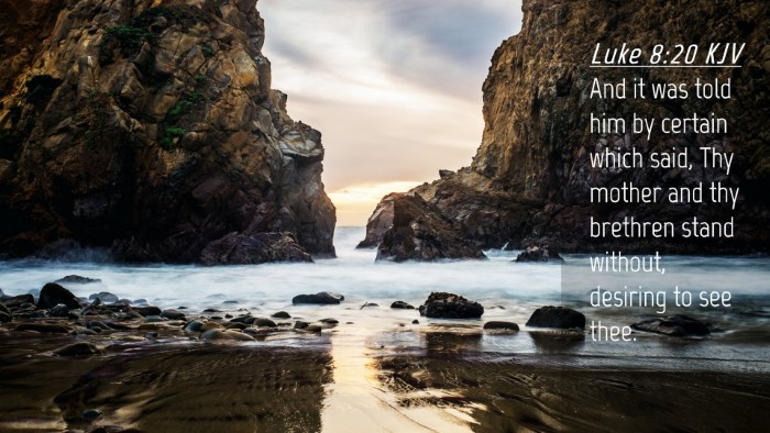 Picture 04 - Luke 8:20 KJV Desktop Wallpaper - And it was told him by certain which said, Thy - Desktop Bible Verse Wallpaper