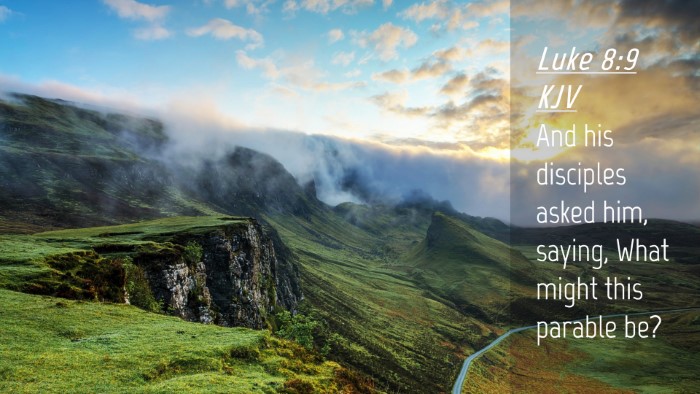 Picture 04 - Luke 8:9 KJV Desktop Wallpaper - And his disciples asked him, saying, What might - Desktop Bible Verse Wallpaper