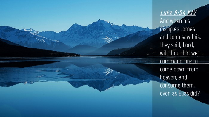 Picture 04 - Luke 9:54 KJV Desktop Wallpaper - And when his disciples James and John saw this, - Desktop Bible Verse Wallpaper