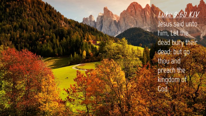 Picture 04 - Luke 9:60 KJV Desktop Wallpaper - Jesus said unto him, Let the dead bury their - Desktop Bible Verse Wallpaper