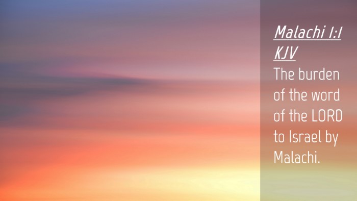 Picture 04 - Malachi 1:1 KJV Desktop Wallpaper - The burden of the word of the LORD to Israel by - Desktop Bible Verse Wallpaper