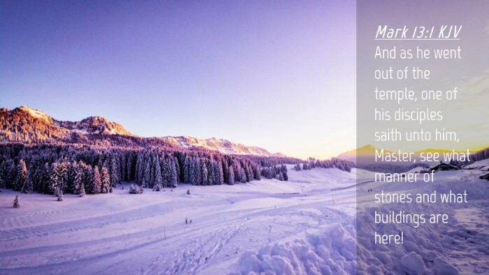 Picture 04 - Mark 13:1 KJV Desktop Wallpaper - And as he went out of the temple, one of his - Desktop Bible Verse Wallpaper