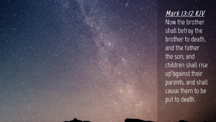 Picture 04 - Mark 13:12 KJV Desktop Wallpaper - Now the brother shall betray the brother to - Desktop Bible Verse Wallpaper