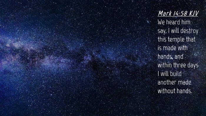 Picture 04 - Mark 14:58 KJV Desktop Wallpaper - We heard him say, I will destroy this temple that - Desktop Bible Verse Wallpaper