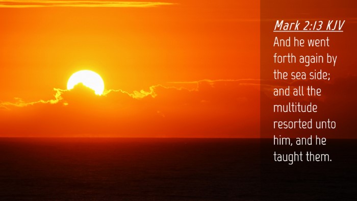 Picture 04 - Mark 2:13 KJV Desktop Wallpaper - And he went forth again by the sea side; and all - Desktop Bible Verse Wallpaper