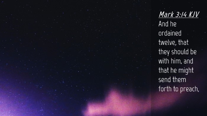 Picture 04 - Mark 3:14 KJV Desktop Wallpaper - And he ordained twelve, that they should be with - Desktop Bible Verse Wallpaper