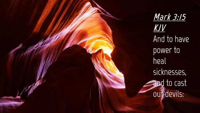 Picture 04 - Mark 3:15 KJV Desktop Wallpaper - And to have power to heal sicknesses, and to cast - Desktop Bible Verse Wallpaper