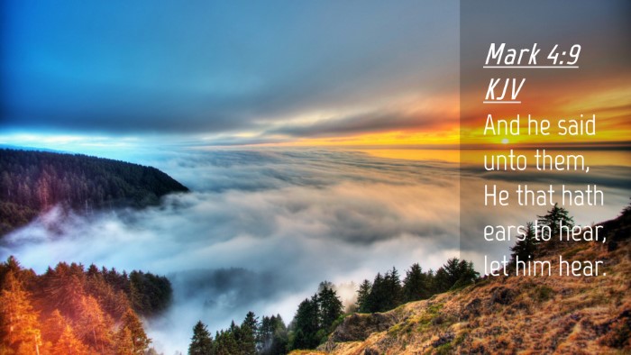 Picture 04 - Mark 4:9 KJV Desktop Wallpaper - And he said unto them, He that hath ears to hear, - Desktop Bible Verse Wallpaper