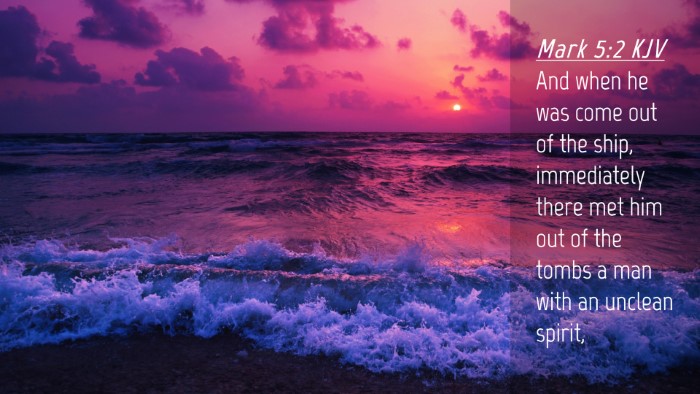 Picture 04 - Mark 5:2 KJV Desktop Wallpaper - And when he was come out of the ship, immediately - Desktop Bible Verse Wallpaper