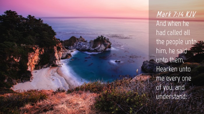 Picture 04 - Mark 7:14 KJV Desktop Wallpaper - And when he had called all the people unto him, - Desktop Bible Verse Wallpaper