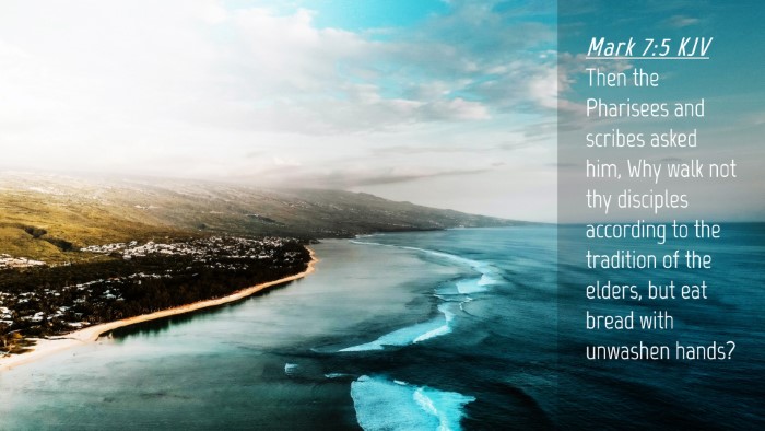 Picture 04 - Mark 7:5 KJV Desktop Wallpaper - Then the Pharisees and scribes asked him, Why - Desktop Bible Verse Wallpaper