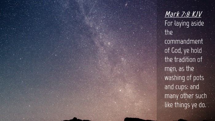 Picture 04 - Mark 7:8 KJV Desktop Wallpaper - For laying aside the commandment of God, ye hold - Desktop Bible Verse Wallpaper