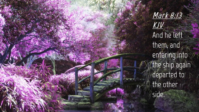 Picture 04 - Mark 8:13 KJV Desktop Wallpaper - And he left them, and entering into the ship - Desktop Bible Verse Wallpaper