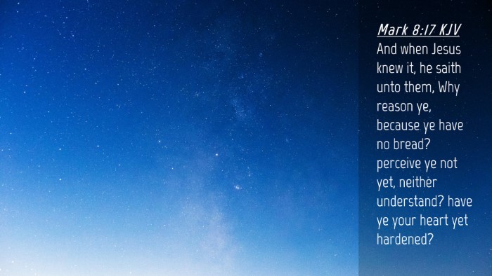 Picture 04 - Mark 8:17 KJV Desktop Wallpaper - And when Jesus knew it, he saith unto them, Why - Desktop Bible Verse Wallpaper