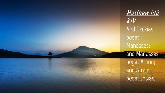Picture 04 - Matthew 1:10 KJV Desktop Wallpaper - And Ezekias begat Manasses; and Manasses begat - Desktop Bible Verse Wallpaper