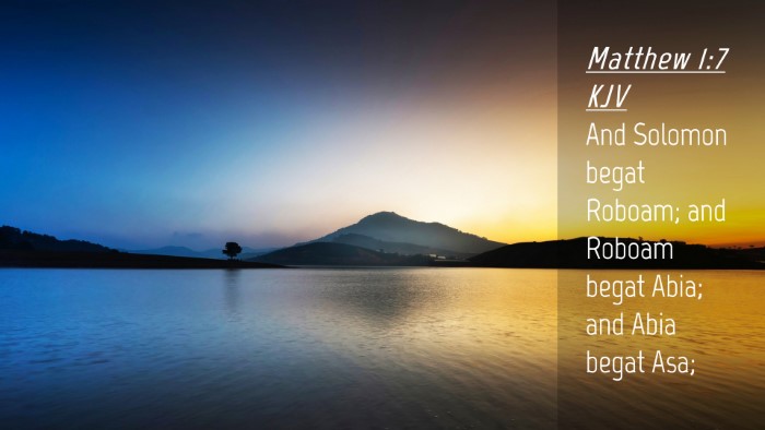 Picture 04 - Matthew 1:7 KJV Desktop Wallpaper - And Solomon begat Roboam; and Roboam begat Abia; - Desktop Bible Verse Wallpaper