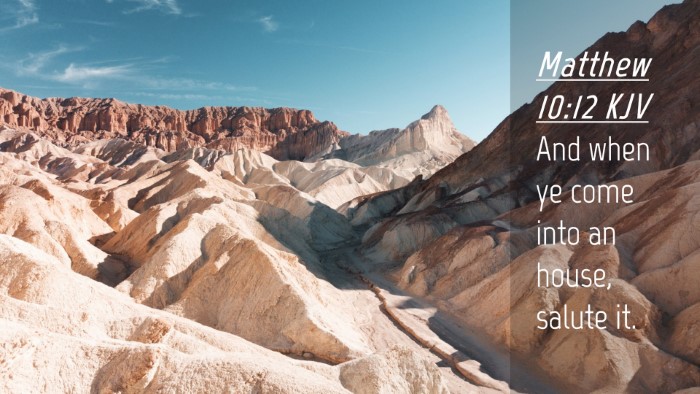 Picture 04 - Matthew 10:12 KJV Desktop Wallpaper - And when ye come into an house, salute - Desktop Bible Verse Wallpaper