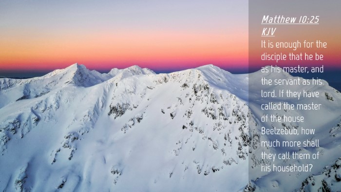 Picture 04 - Matthew 10:25 KJV Desktop Wallpaper - It is enough for the disciple that he be as his - Desktop Bible Verse Wallpaper