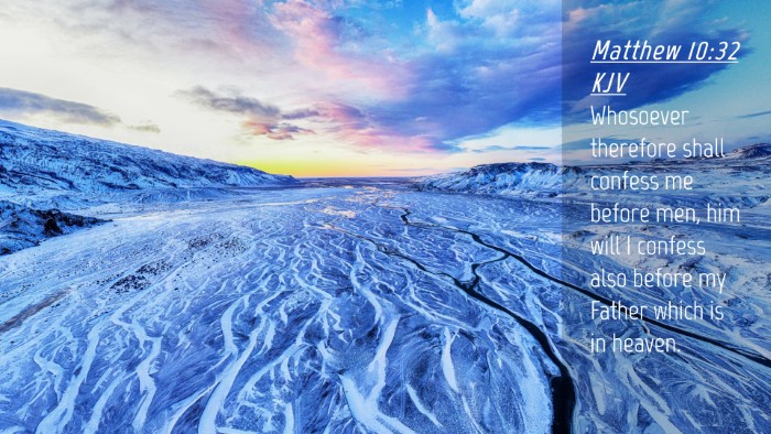 Picture 04 - Matthew 10:32 KJV Desktop Wallpaper - Whosoever therefore shall confess me before men, - Desktop Bible Verse Wallpaper