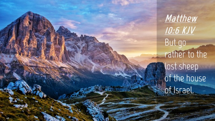 Picture 04 - Matthew 10:6 KJV Desktop Wallpaper - But go rather to the lost sheep of the house of - Desktop Bible Verse Wallpaper