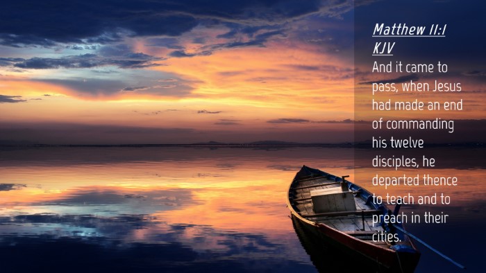 Picture 04 - Matthew 11:1 KJV Desktop Wallpaper - And it came to pass, when Jesus had made an end - Desktop Bible Verse Wallpaper
