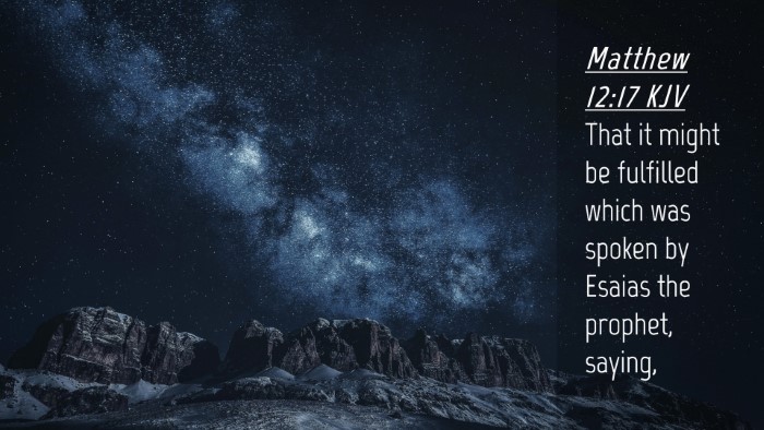 Picture 04 - Matthew 12:17 KJV Desktop Wallpaper - That it might be fulfilled which was spoken by - Desktop Bible Verse Wallpaper