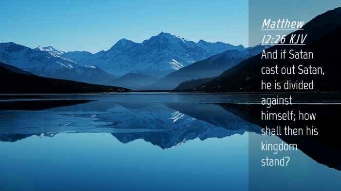 Picture 04 - Matthew 12:26 KJV Desktop Wallpaper - And if Satan cast out Satan, he is divided - Desktop Bible Verse Wallpaper