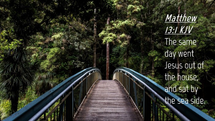 Picture 04 - Matthew 13:1 KJV Desktop Wallpaper - The same day went Jesus out of the house, and sat - Desktop Bible Verse Wallpaper