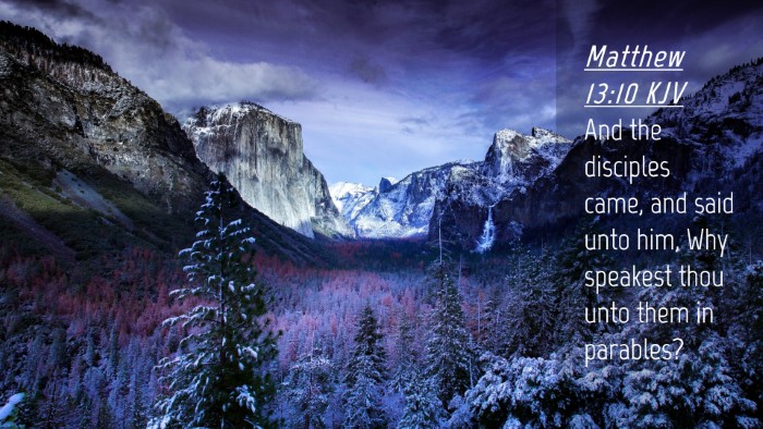 Picture 04 - Matthew 13:10 KJV Desktop Wallpaper - And the disciples came, and said unto him, Why - Desktop Bible Verse Wallpaper