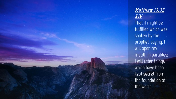 Picture 04 - Matthew 13:35 KJV Desktop Wallpaper - That it might be fulfilled which was spoken by - Desktop Bible Verse Wallpaper