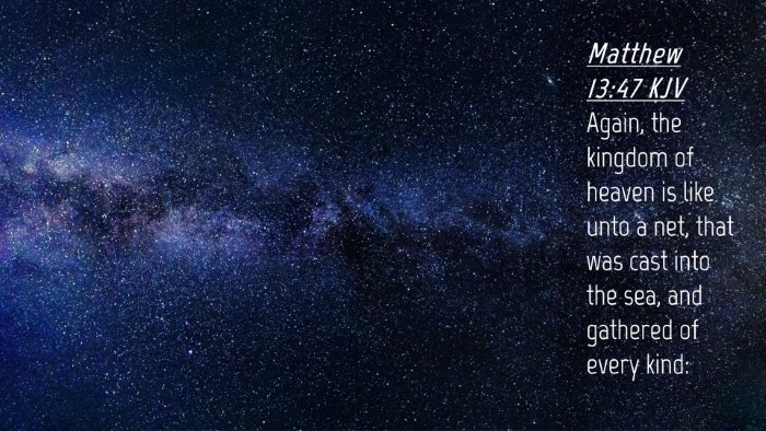 Picture 04 - Matthew 13:47 KJV Desktop Wallpaper - Again, the kingdom of heaven is like unto a net, - Desktop Bible Verse Wallpaper