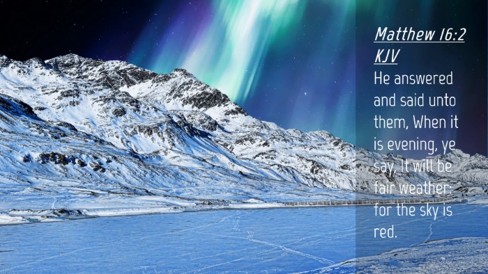 Picture 04 - Matthew 16:2 KJV Desktop Wallpaper - He answered and said unto them, When it is - Desktop Bible Verse Wallpaper