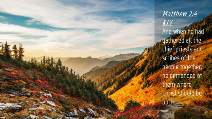 Picture 04 - Matthew 2:4 KJV Desktop Wallpaper - And when he had gathered all the chief priests - Desktop Bible Verse Wallpaper