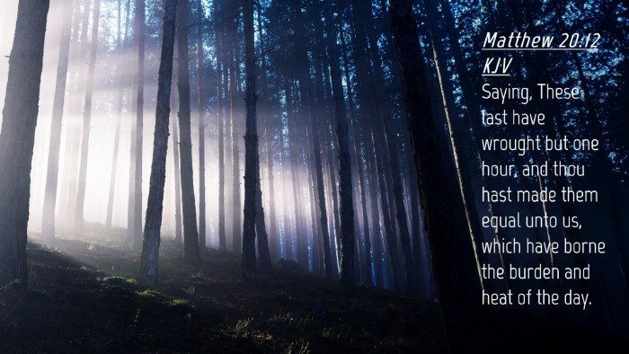 Picture 04 - Matthew 20:12 KJV Desktop Wallpaper - Saying, These last have wrought but one hour, and - Desktop Bible Verse Wallpaper
