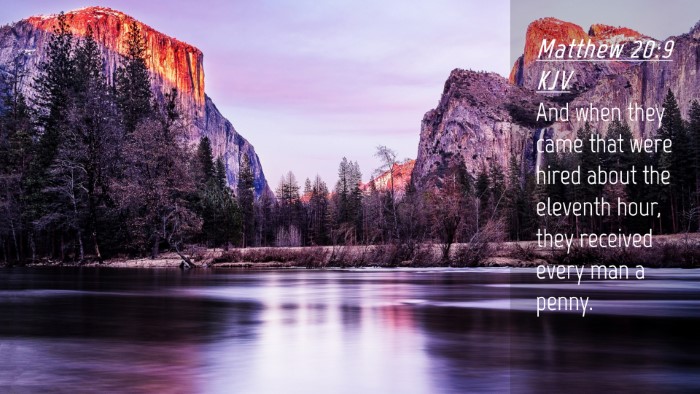 Picture 04 - Matthew 20:9 KJV Desktop Wallpaper - And when they came that were hired about the - Desktop Bible Verse Wallpaper