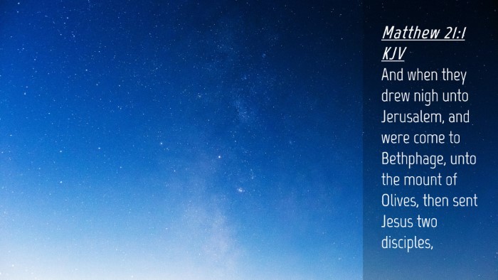 Picture 04 - Matthew 21:1 KJV Desktop Wallpaper - And when they drew nigh unto Jerusalem, and were - Desktop Bible Verse Wallpaper