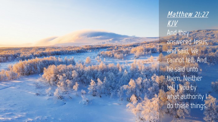 Picture 04 - Matthew 21:27 KJV Desktop Wallpaper - And they answered Jesus, and said, We cannot - Desktop Bible Verse Wallpaper