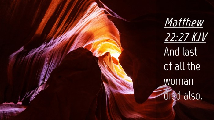 Picture 04 - Matthew 22:27 KJV Desktop Wallpaper - And last of all the woman died - Desktop Bible Verse Wallpaper