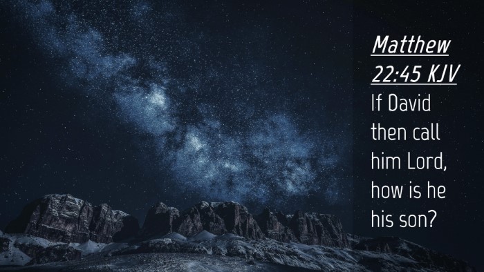 Picture 04 - Matthew 22:45 KJV Desktop Wallpaper - If David then call him Lord, how is he his - Desktop Bible Verse Wallpaper