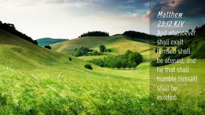 Picture 04 - Matthew 23:12 KJV Desktop Wallpaper - And whosoever shall exalt himself shall be - Desktop Bible Verse Wallpaper