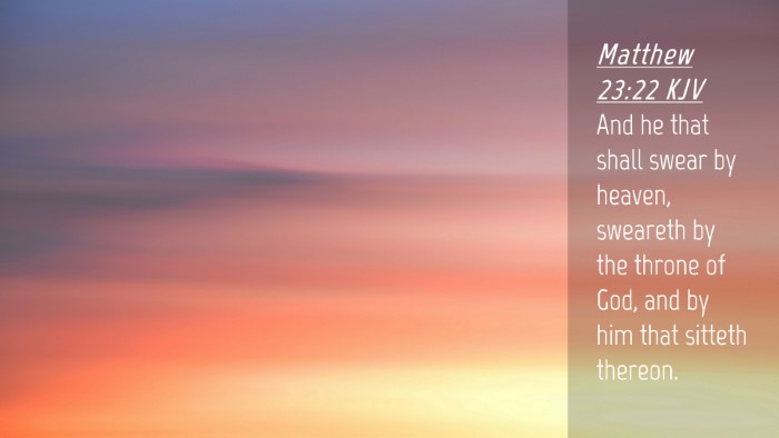 Picture 04 - Matthew 23:22 KJV Desktop Wallpaper - And he that shall swear by heaven, sweareth by - Desktop Bible Verse Wallpaper