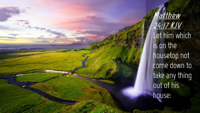 Picture 04 - Matthew 24:17 KJV Desktop Wallpaper - Let him which is on the housetop not come down to - Desktop Bible Verse Wallpaper