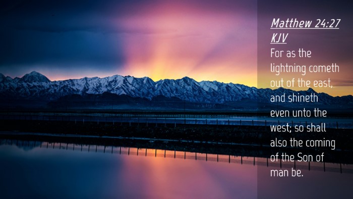 Picture 04 - Matthew 24:27 KJV Desktop Wallpaper - For as the lightning cometh out of the east, and - Desktop Bible Verse Wallpaper