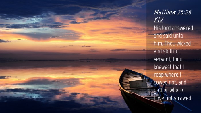 Picture 04 - Matthew 25:26 KJV Desktop Wallpaper - His lord answered and said unto him, Thou wicked - Desktop Bible Verse Wallpaper