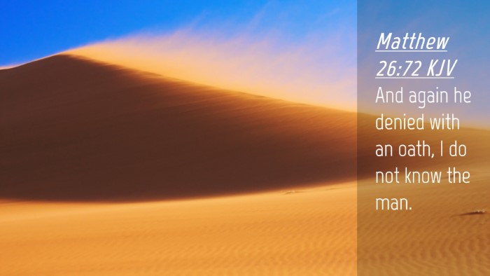 Picture 04 - Matthew 26:72 KJV Desktop Wallpaper - And again he denied with an oath, I do not know - Desktop Bible Verse Wallpaper