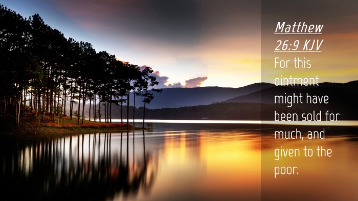 Picture 04 - Matthew 26:9 KJV Desktop Wallpaper - For this ointment might have been sold for much, - Desktop Bible Verse Wallpaper