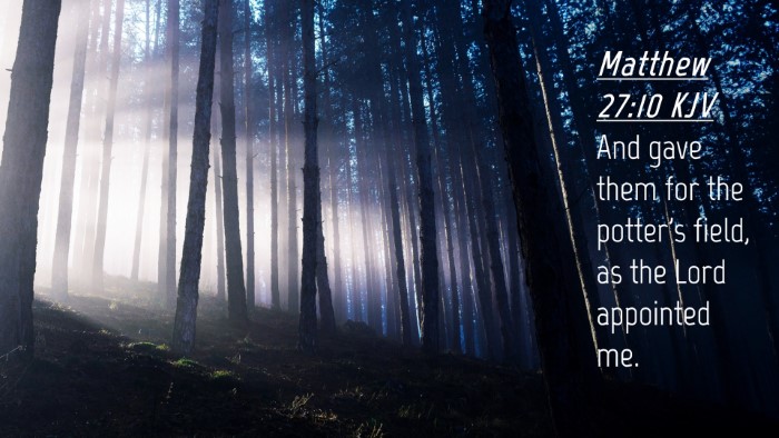 Picture 04 - Matthew 27:10 KJV Desktop Wallpaper - And gave them for the potter's field, as the Lord - Desktop Bible Verse Wallpaper
