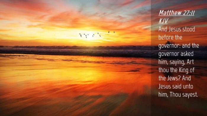Picture 04 - Matthew 27:11 KJV Desktop Wallpaper - And Jesus stood before the governor: and the - Desktop Bible Verse Wallpaper