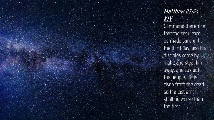 Picture 04 - Matthew 27:64 KJV Desktop Wallpaper - Command therefore that the sepulchre be made sure - Desktop Bible Verse Wallpaper