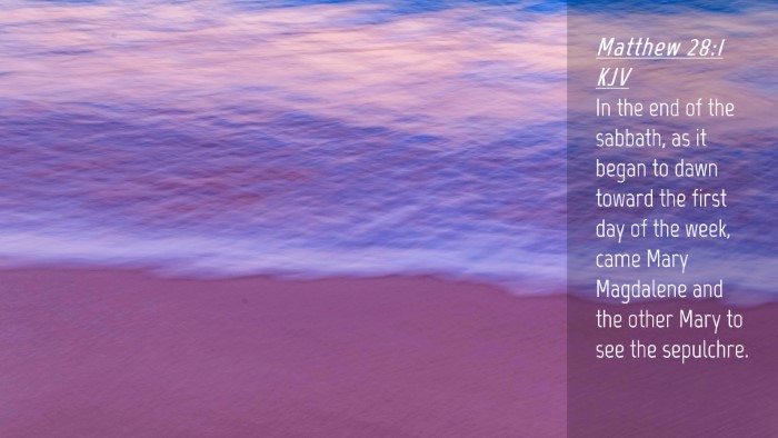 Picture 04 - Matthew 28:1 KJV Desktop Wallpaper - In the end of the sabbath, as it began to dawn - Desktop Bible Verse Wallpaper